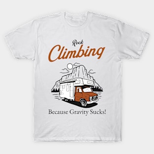 Rock Climbing Because Gravity Sucks Rock Climbing T-Shirt